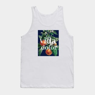 La Vida Es Dolor Tank Top